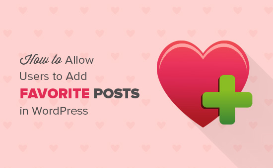 Como permitir que usuários adicionem posts favoritos no WordPress 