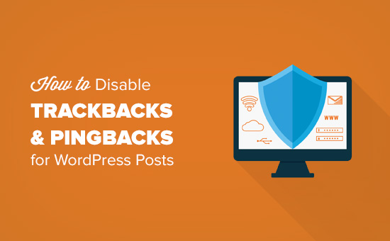 Como desativar Trackbacks e Pings em postagens existentes do WordPress 