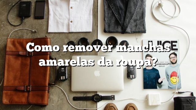 Como remover manchas amarelas da roupa?