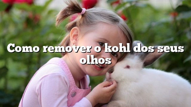 Como remover o kohl dos seus olhos