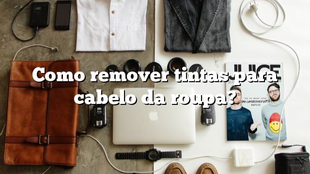 Como remover tintas para cabelo da roupa?