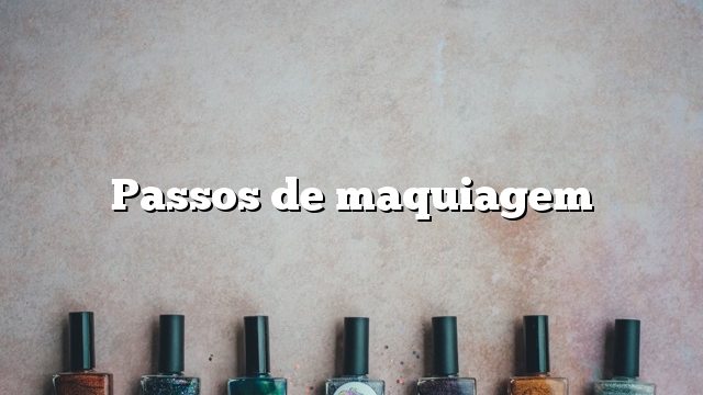 Passos de maquiagem